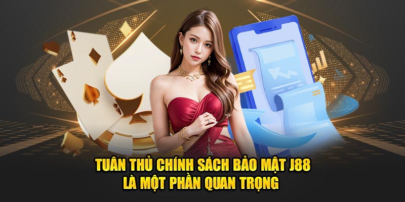 Tuân thủ chính sách bảo mật J88 là một phần quan trọng 