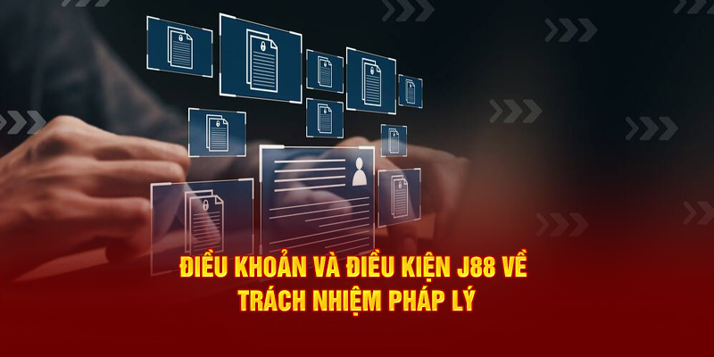 Điều khoản và điều kiện J88 về trách nhiệm pháp lý