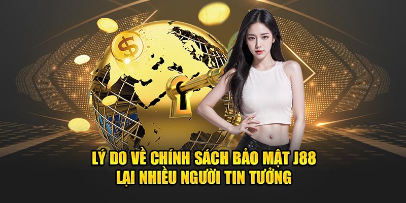 Lý do về chính sách bảo mật J88 lại nhiều người tin tưởng