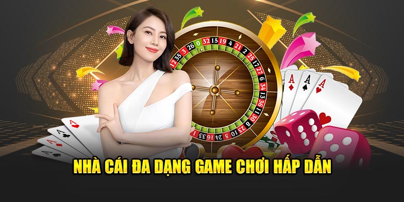 Nhà cái đa dạng game hấp dẫn